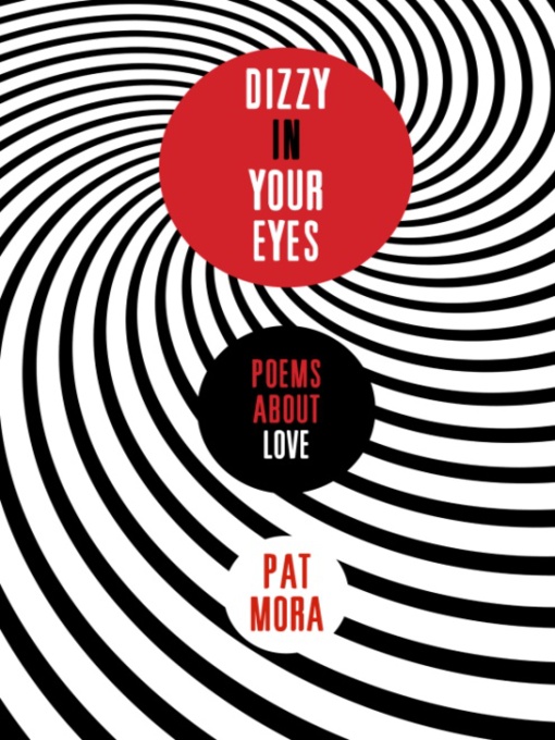 Title details for Dizzy in Your Eyes by Pat Mora - Wait list